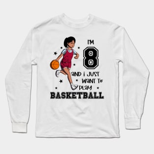 Girl plays basketball - I am 8 Long Sleeve T-Shirt